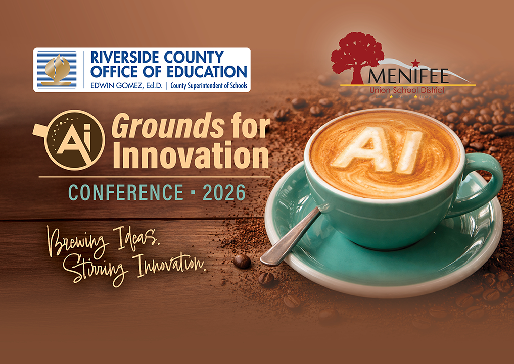 AI Grounds for Innovation Conference. Brewing Ideas. Stirring Innovation. RCOE and Menifee Union School District
