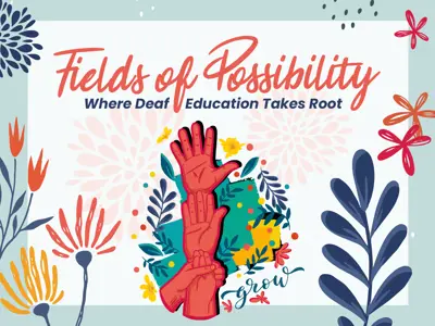 Fields of Possibility. Where Deaf Education Takes Root