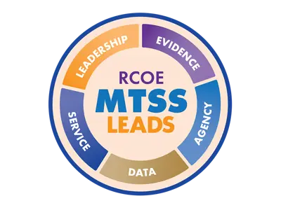 RCOE Leads MTSS: Leadership, Evidence, Agency, Data, and Service